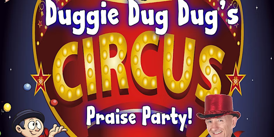 Duggie Dug Dug's Circus Praise Party!